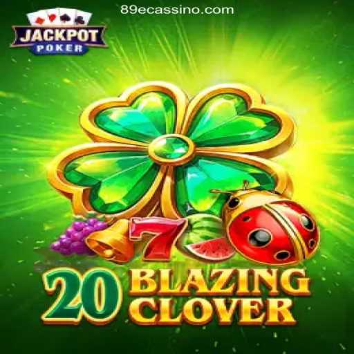 Exploring 20BlazingClover: The Thrilling New Game on 89E